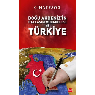 Doğu Akdeniz'in Paylaşım Mücadelesi ve Türkiye